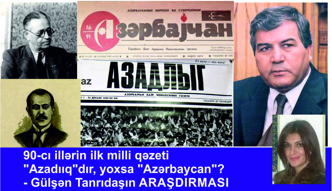  90-cı illərin ilk milli qəzeti “Azadlıq”dır, yoxsa “Azərbaycan”? – Araşdırma