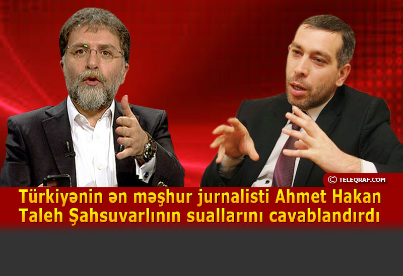 Ahmet Hakan:”Azərbaycanı tanımağa fürsətim olmadı”