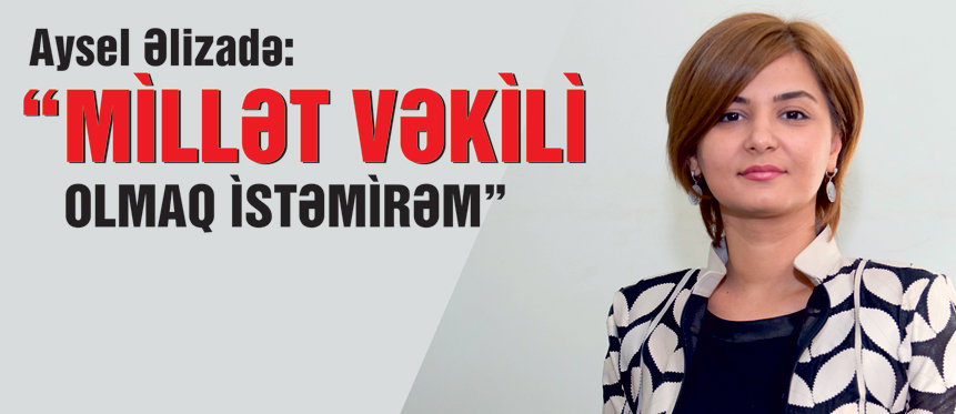 Deputatlığa xanım namizəd: “Millət vəkili olmaq istəmirəm”-Video