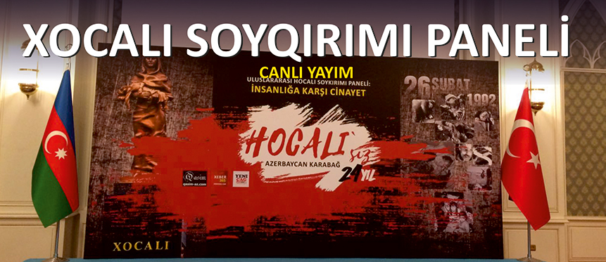 Ankarada baş tutacaq Xocalı soyqırımı paneli – CANLI YAYIM