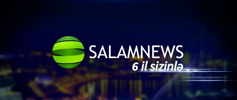 SalamNews İnformasiya Agentliyi 6 yaşını qeyd edir