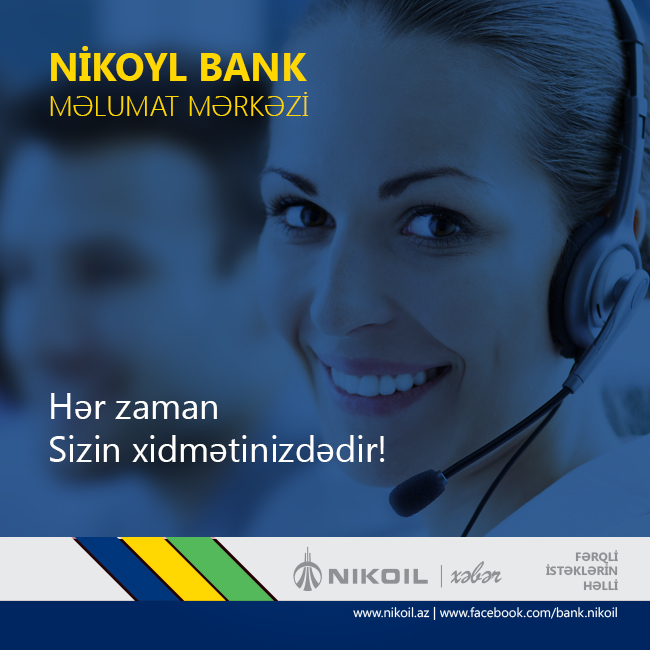 NIKOIL Bankın Məlumat Mərkəzi sizi salamlayır!