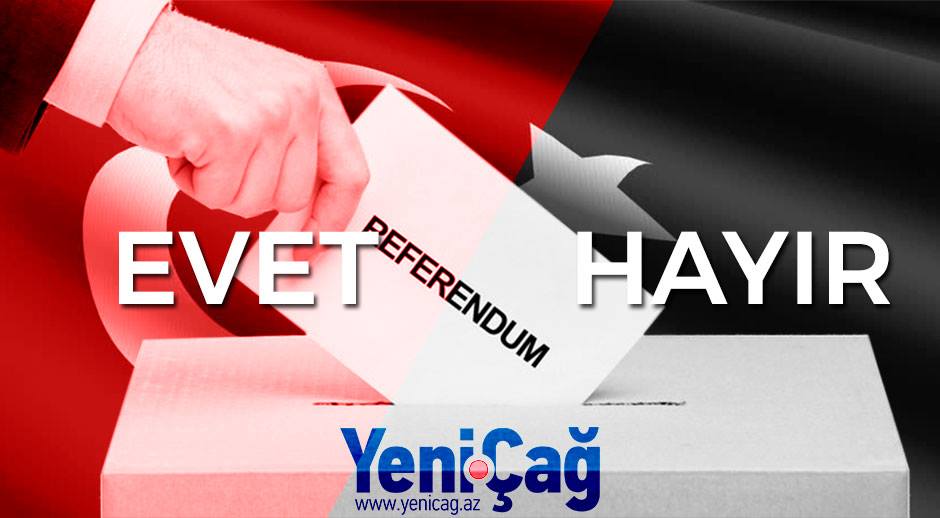 Diqqət! Sabah Türkiyədəki Konstitusiya referendumunu Yeniçağ.az-da izləyin