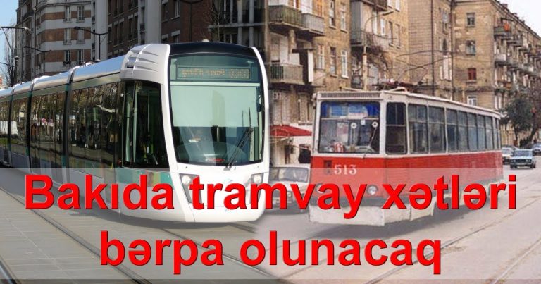 Tramvay və trolleybuslar Bakı küçələrinə qayıda bilər: Gələn il açıqlanacaq – VİDEO