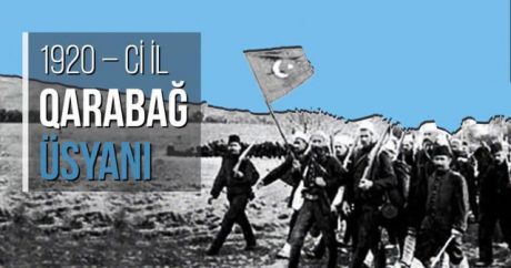 Bu gün Qarabağ üsyanının 100-cü ildönümüdür