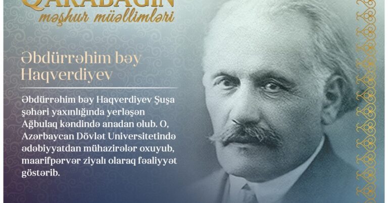 “Qarabağın məşhur müəllimləri”- Əbdürrəhim bəy Haqverdiyev
