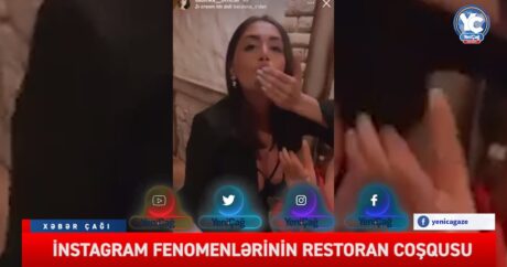 “Instagram”ın azərbaycanlı fenomenlərindən restoranların AÇILIŞ COŞQUSU – VİDEO