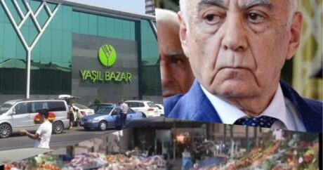 “Yaşıl” və “Keşlə” bazarları Hacıbala Abutalıbovun əlindən alındı