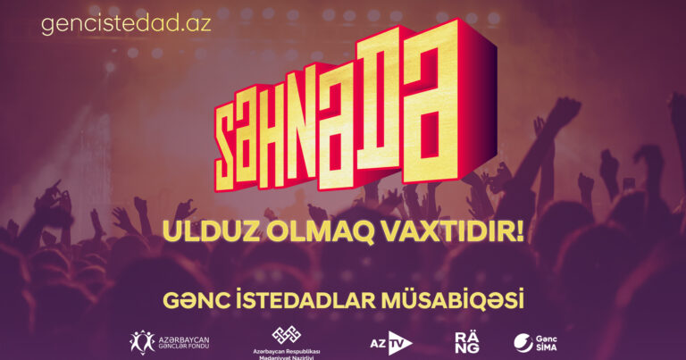 “SƏHNƏDƏ” ulduz olmaq vaxtıdır!