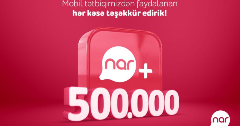 “Nar+” tətbiqinin yüklənmə sayı yarım milyonu ötdü!