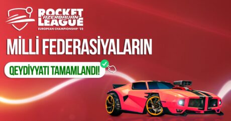 “TEKNOFEST Azərbaycan”: Milli Federasiyaların “Rocket League” üzrə Avropa çempionatına qeydiyyatı başa çatdı