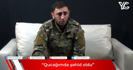 3 gün komada qalan Qarabağ qazisi: “Qucağımda şəhid oldu” – VİDEOMÜSAHİBƏ