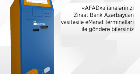 “Ziraat Bank Azərbaycan” vasitəsilə “AFAD”a ianə artıq eManat terminallarında da mövcuddur