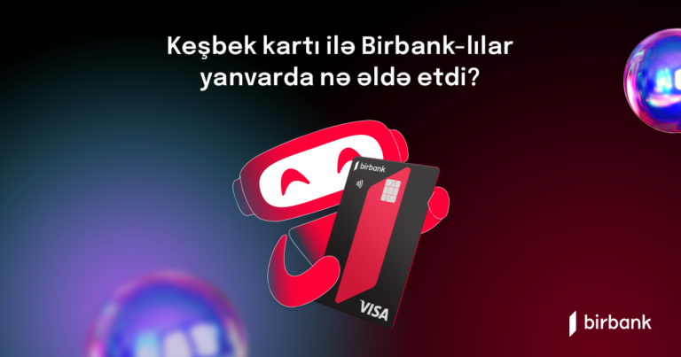 “Birbank” sahibləri yanvar ayında 3,8 milyon manat keşbek əldə ediblər