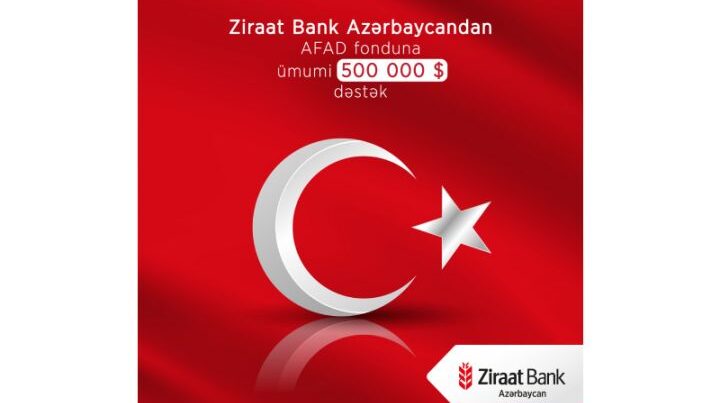 “Ziraat Bank Azərbaycan” Türkiyədə təbii fəlakətdən əziyyət çəkənlərə ümumi 500 000 ABŞ dolları ianə etdi!