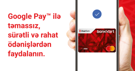 “Ziraat Bank Azərbaycan” “Google PayTM” xidmətini “Mastercard” istifadəçiləri üçün də əlçatan etdi