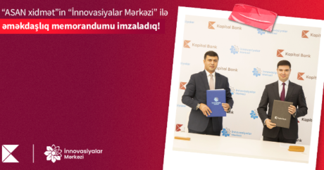 Kapital Bank və “ASAN xidmət”in “İnnovasiyalar Mərkəzi” arasında memorandum imzalandı – FOTOLAR