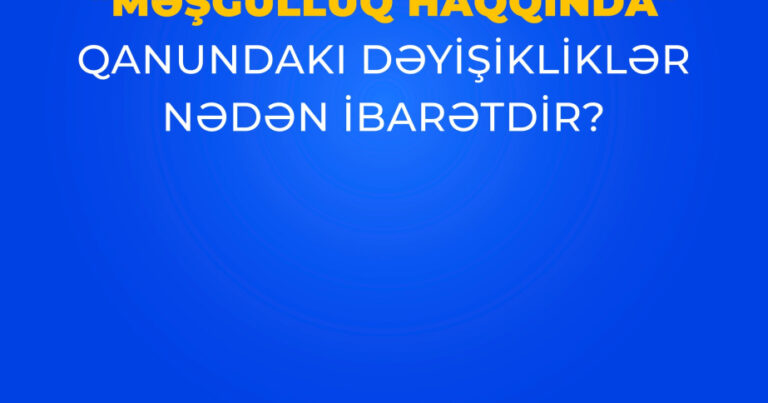 “Məşğulluq haqqında” Qanundakı dəyişikliklər nədən ibarətdir?