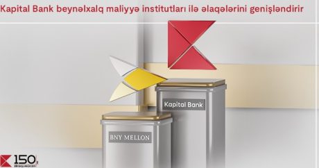 “Kapital Bank” beynəlxalq maliyyə institutları ilə əlaqələrini genişləndirir