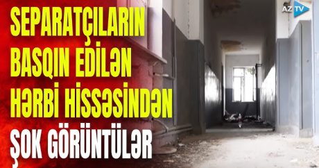 Yüzlərlə seperatçının məhv edildiyi Ağdərədəki hərbi hissədən VİDEO