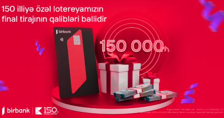 “Kapital Bank”ın 150 illiyinə həsr olunan lotereyada 150 000 AZN mükafatın sahibi bəlli oldu