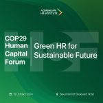 Azərbaycan HR İnstitutunun təşkilatçılığı ilə “COP29 Human Capital Forum” tədbiri keçiriləcək