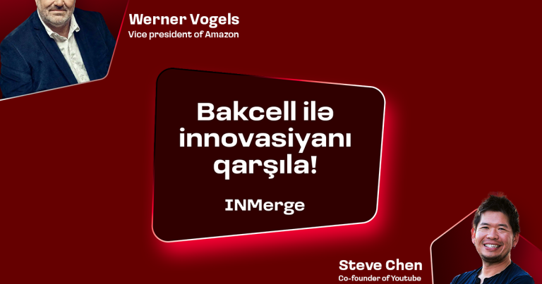 “Bakcell” “INMerge” İnnovasiya Sammitinin əsas tərəfdaşıdır