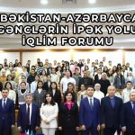 “Özbəkistan-Azərbaycan: Gənclərin İpək Yolu İqlim Forumu” baş tutdu – Daşkənddə – FOTO/VİDEO