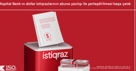 “Kapital Bank”ın dollar istiqrazlarına maraq böyükdür