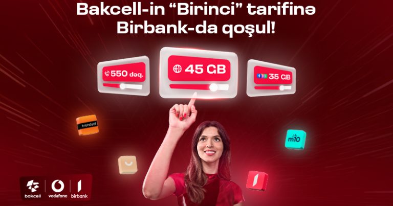 “Bakcell” “Birbank” istifadəçilərinə xüsusi üstünlüklər verən “Birinci” tarifini təqdim edir